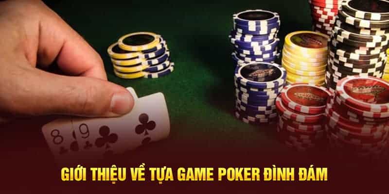 gioi-thieu-ve-tua-game-Poker-dinh-dam