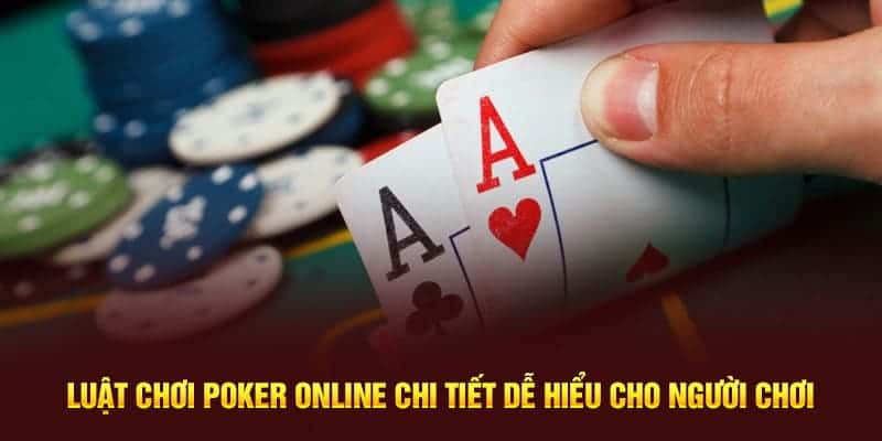 luat-choi-Poker-online-chi-tiet-de-hieu-cho-nguoi-choi