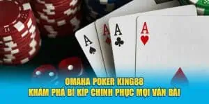 omaha poker king88 kham pha bi kip chinh phuc moi van bai