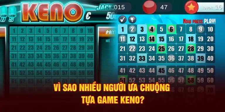 vi-sao-nhieu-nguoi-ua-chuong-tua-game-keno