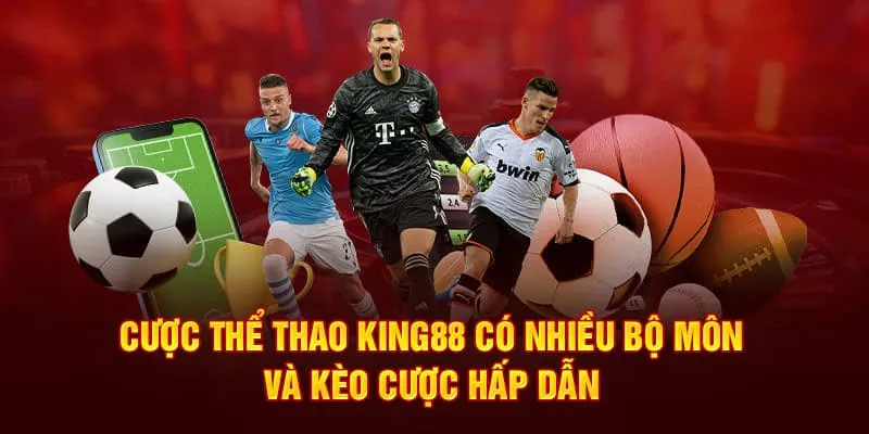 Cược thể thao King88 có nhiều bộ môn và kèo cược hấp dẫn